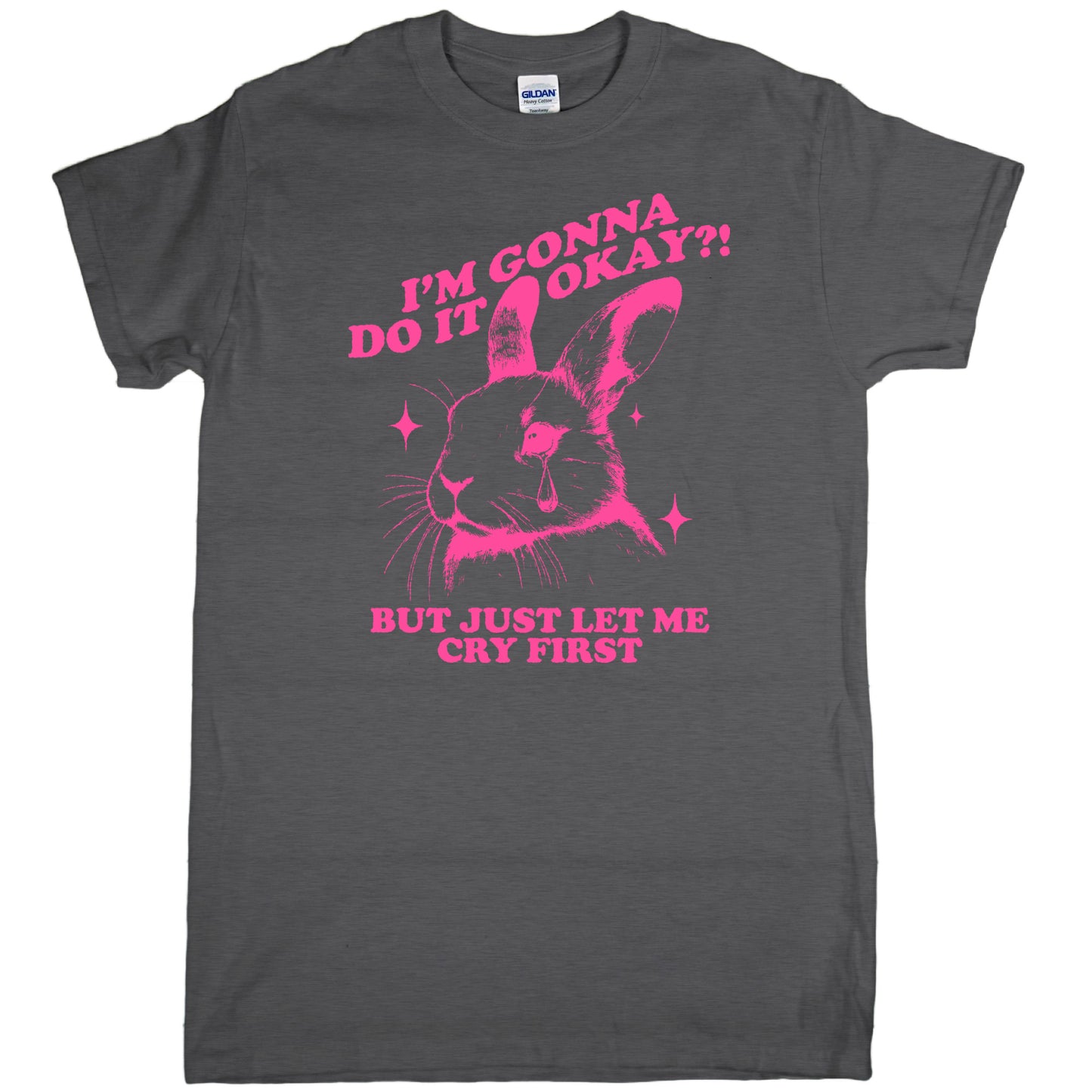 Funny Crying Rabbit Retro Style Graphic Tee "I'm Gonna Do It Okay But Let Me Cry First."